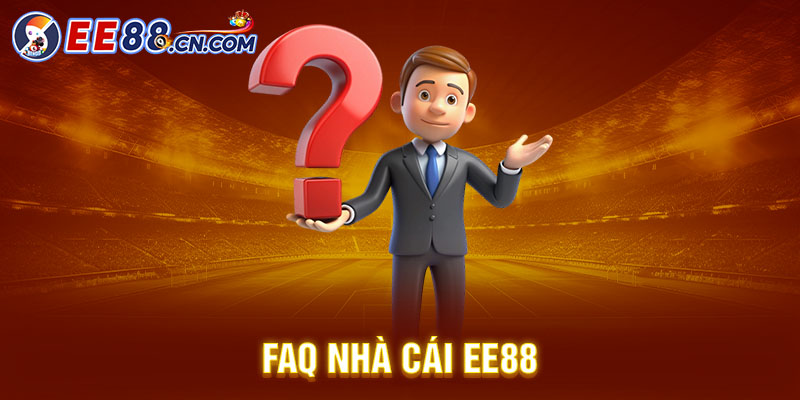 FAQ nhà cái EE88